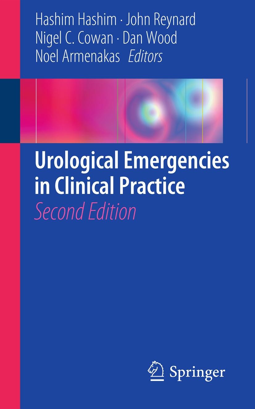 Titlebook: Urological Emergencies In Clinical Practice; Hashim Hashim,John Reynard,Noel Armenakas Book 2013Latest edition Springer-Verlag London Ltd. Titlebook: Urological Emergencies In Clinical Practice; Hashim Hashim,John Reynard,Noel Armenakas Book 2013Latest edition Springer-Verlag London Ltd.