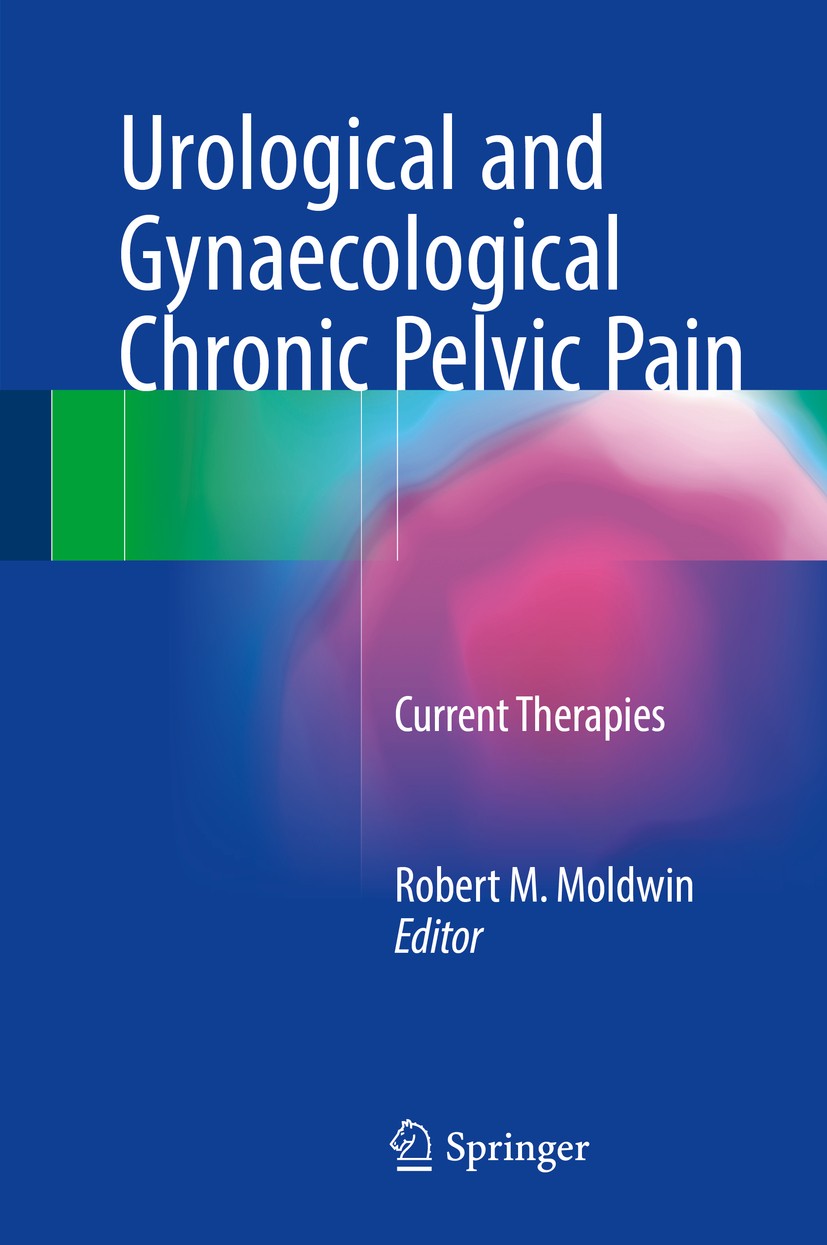 Titlebook: Urological and Gynaecological Chronic Pelvic Pain; Current Therapies Robert M. Moldwin Book 2017 Springer International Publishing AG 2017 Titlebook: Urological and Gynaecological Chronic Pelvic Pain; Current Therapies Robert M. Moldwin Book 2017 Springer International Publishing AG 2017