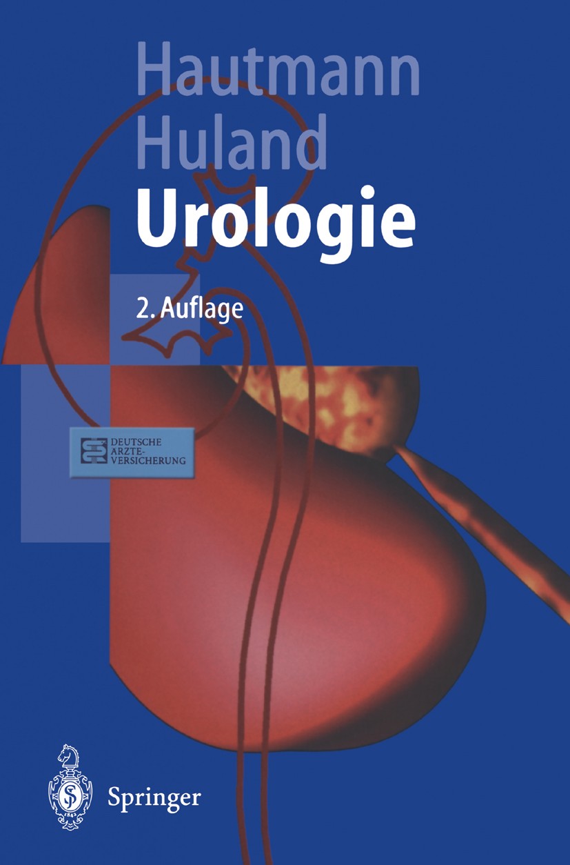 Titlebook: Urologie; Richard Hautmann (Direktor),Hartwig Huland (Direkt Textbook 20012nd edition Springer-Verlag Berlin Heidelberg 2001 Andrologie.Bl Titlebook: Urologie; Richard Hautmann (Direktor),Hartwig Huland (Direkt Textbook 20012nd edition Springer-Verlag Berlin Heidelberg 2001 Andrologie.Bl
