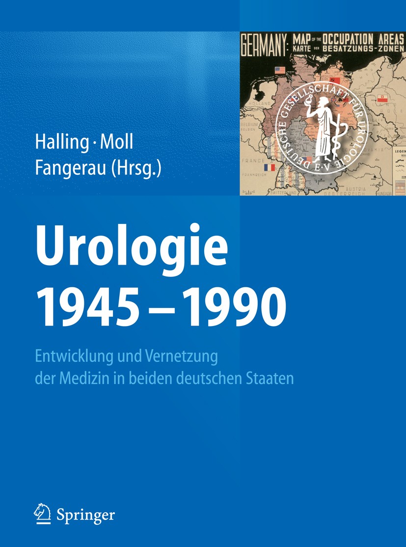 Titlebook: Urologie 1945–1990; Entwicklung und Vern Thorsten Halling,Friedrich H. Moll,Heiner Fangerau Book 2015 Springer-Verlag Berlin Heidelberg 201 Titlebook: Urologie 1945–1990; Entwicklung und Vern Thorsten Halling,Friedrich H. Moll,Heiner Fangerau Book 2015 Springer-Verlag Berlin Heidelberg 201