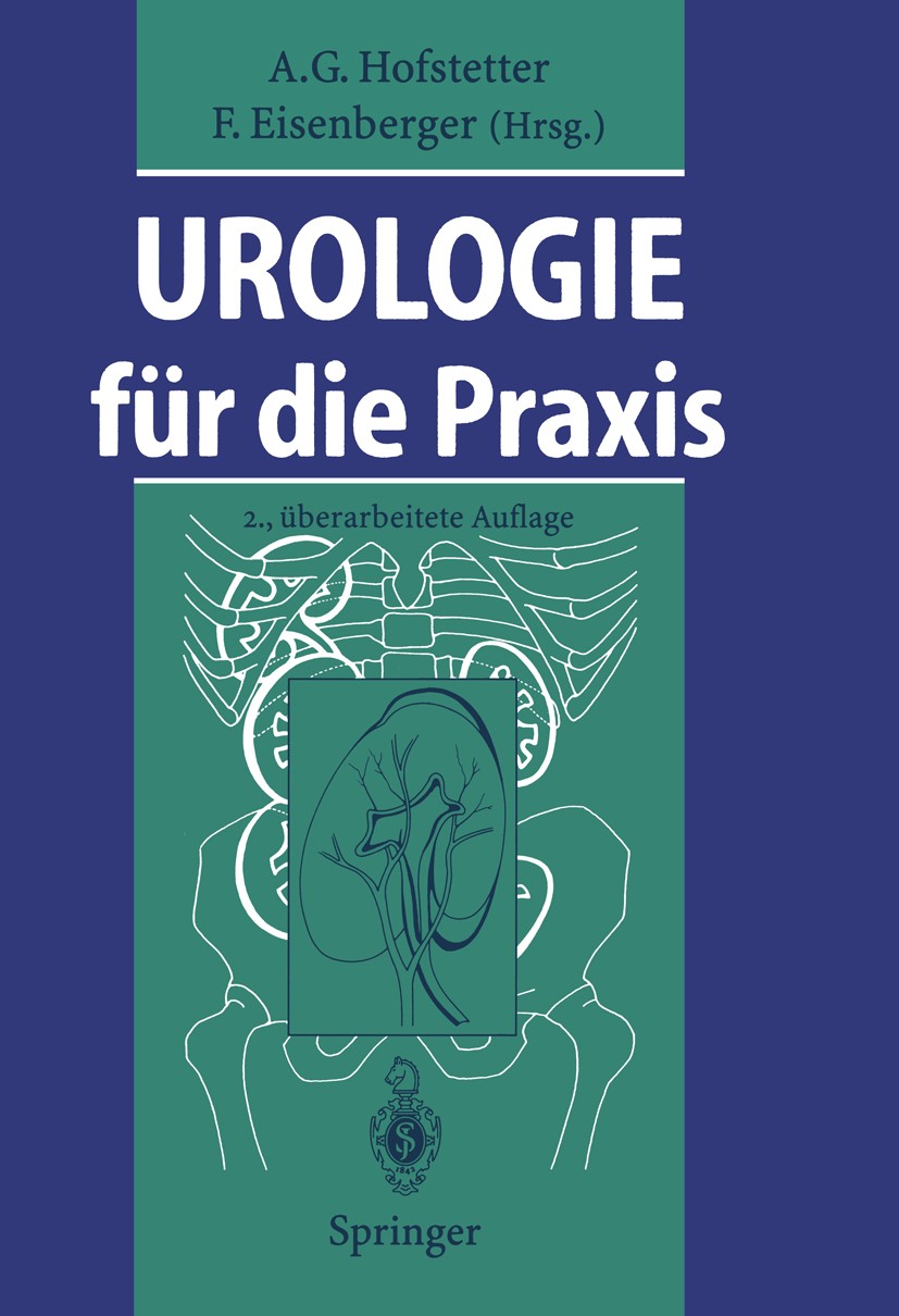 Titlebook: Urologie für die Praxis; A. G. Hofstetter (Direktor),F. Eisenberger (Direkt Book 1996Latest edition Springer-Verlag Berlin Heidelberg 1996 Titlebook: Urologie für die Praxis; A. G. Hofstetter (Direktor),F. Eisenberger (Direkt Book 1996Latest edition Springer-Verlag Berlin Heidelberg 1996