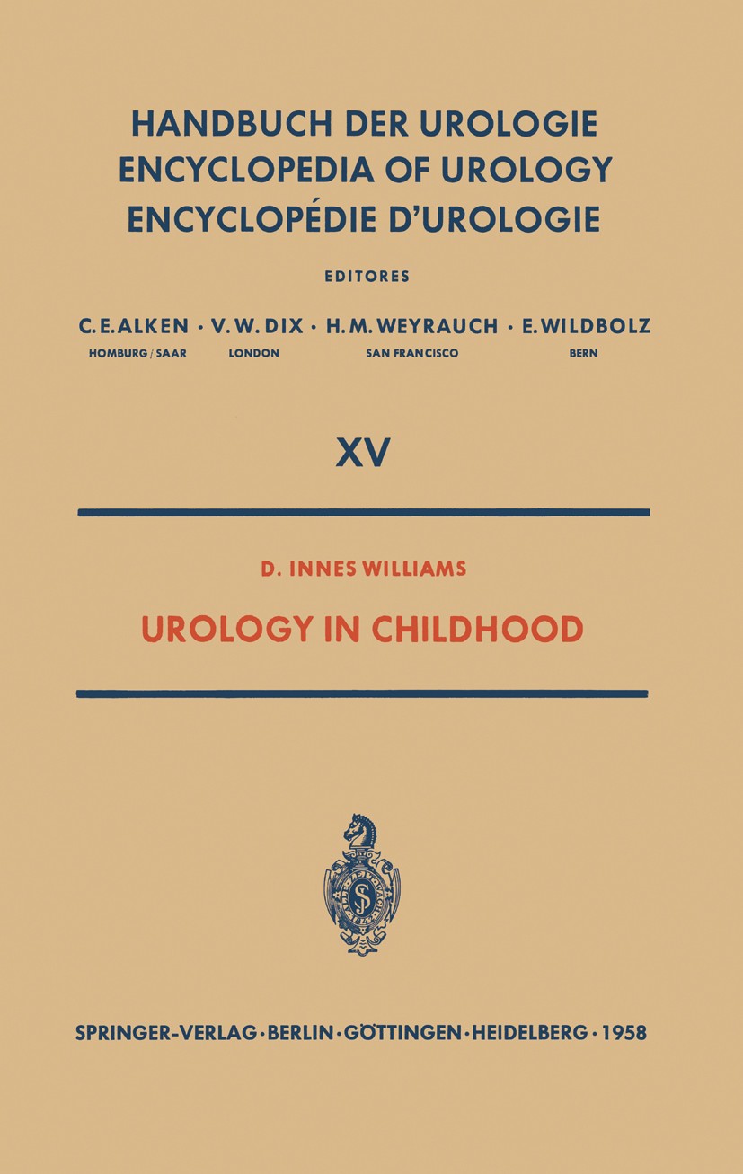 Titlebook: Urology in Childhood; D. Innes Williams Book 1958 Springer-Verlag Berlin Heidelberg 1958 Childhood.Urologie.anatomy.biochemistry.chemistry Titlebook: Urology in Childhood; D. Innes Williams Book 1958 Springer-Verlag Berlin Heidelberg 1958 Childhood.Urologie.anatomy.biochemistry.chemistry