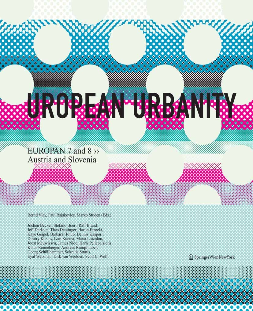 Titlebook: Uropean Urbanity. Europan 7 and 8; Austria and Slovenia Bernd Vlay,Paul Rajakovics,Marko Studen Book 2007Latest edition Springer-Verlag Vie Titlebook: Uropean Urbanity. Europan 7 and 8; Austria and Slovenia Bernd Vlay,Paul Rajakovics,Marko Studen Book 2007Latest edition Springer-Verlag Vie