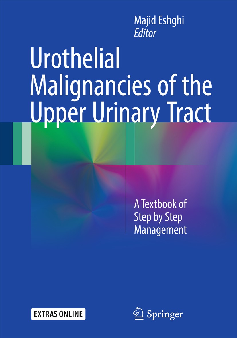 Titlebook: Urothelial Malignancies of theUpper Urinary Tract; A Textbook of Step b Majid Eshghi Book 2018 Springer International Publishing AG, part o Titlebook: Urothelial Malignancies of theUpper Urinary Tract; A Textbook of Step b Majid Eshghi Book 2018 Springer International Publishing AG, part o