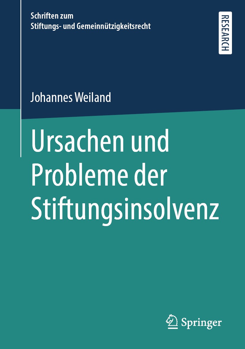 Titlebook: Ursachen und Probleme der Stiftungsinsolvenz; Johannes Weiland Book 2020 Springer Fachmedien Wiesbaden GmbH, ein Teil von Springer Nature Titlebook: Ursachen und Probleme der Stiftungsinsolvenz; Johannes Weiland Book 2020 Springer Fachmedien Wiesbaden GmbH, ein Teil von Springer Nature