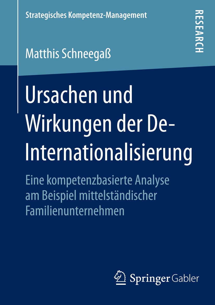 Titlebook: Ursachen und Wirkungen der De-Internationalisierung; Eine kompetenzbasier Matthis Schneegaß Book 2015 Springer Fachmedien Wiesbaden 2015 Fa Titlebook: Ursachen und Wirkungen der De-Internationalisierung; Eine kompetenzbasier Matthis Schneegaß Book 2015 Springer Fachmedien Wiesbaden 2015 Fa