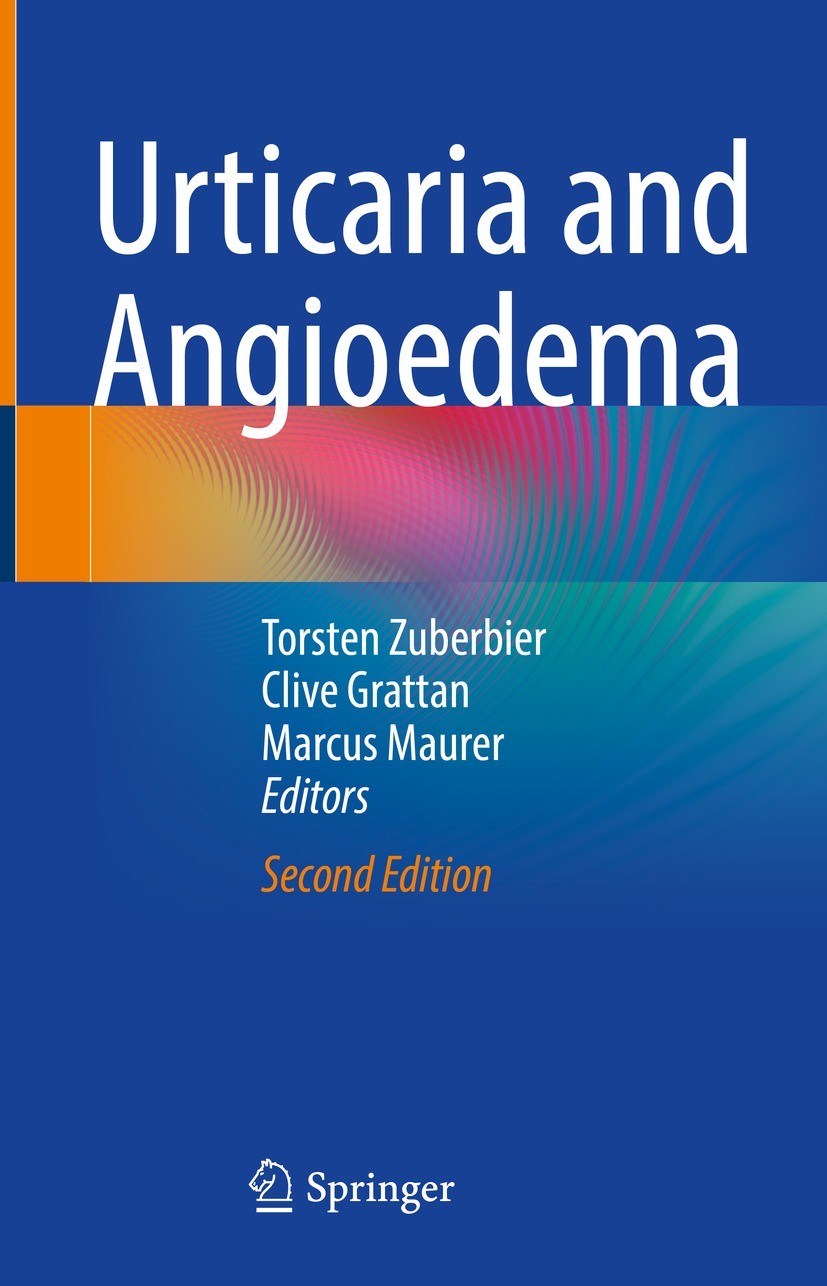 Titlebook: Urticaria and Angioedema; Torsten Zuberbier,Clive Grattan,Marcus Maurer Book 2021Latest edition Springer Nature Switzerland AG 2021 Dermat Titlebook: Urticaria and Angioedema; Torsten Zuberbier,Clive Grattan,Marcus Maurer Book 2021Latest edition Springer Nature Switzerland AG 2021 Dermat