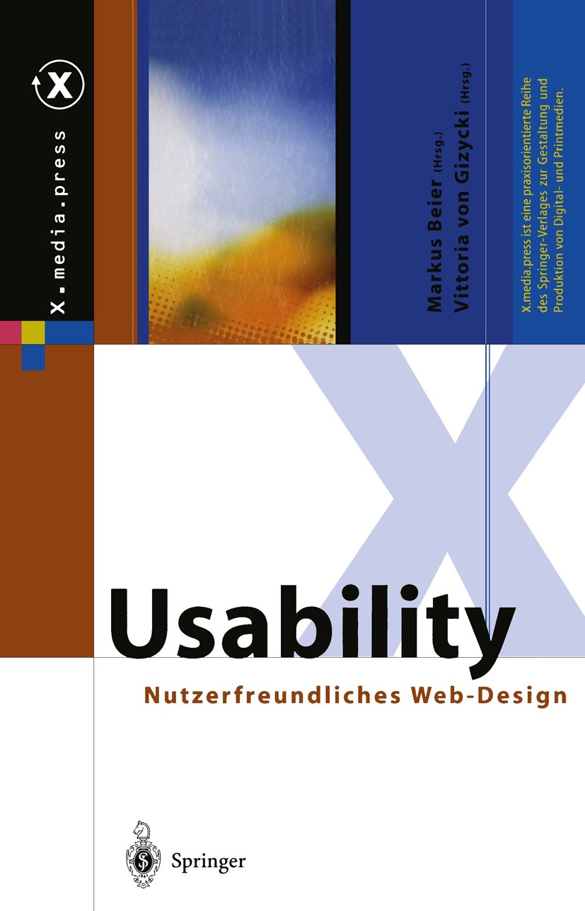 Titlebook: Usability; Nutzerfreundliches W Markus Beier,Vittoria Gizycki Book 2002 Springer-Verlag Berlin Heidelberg 2002 Controlling.Design.Designer. Titlebook: Usability; Nutzerfreundliches W Markus Beier,Vittoria Gizycki Book 2002 Springer-Verlag Berlin Heidelberg 2002 Controlling.Design.Designer.