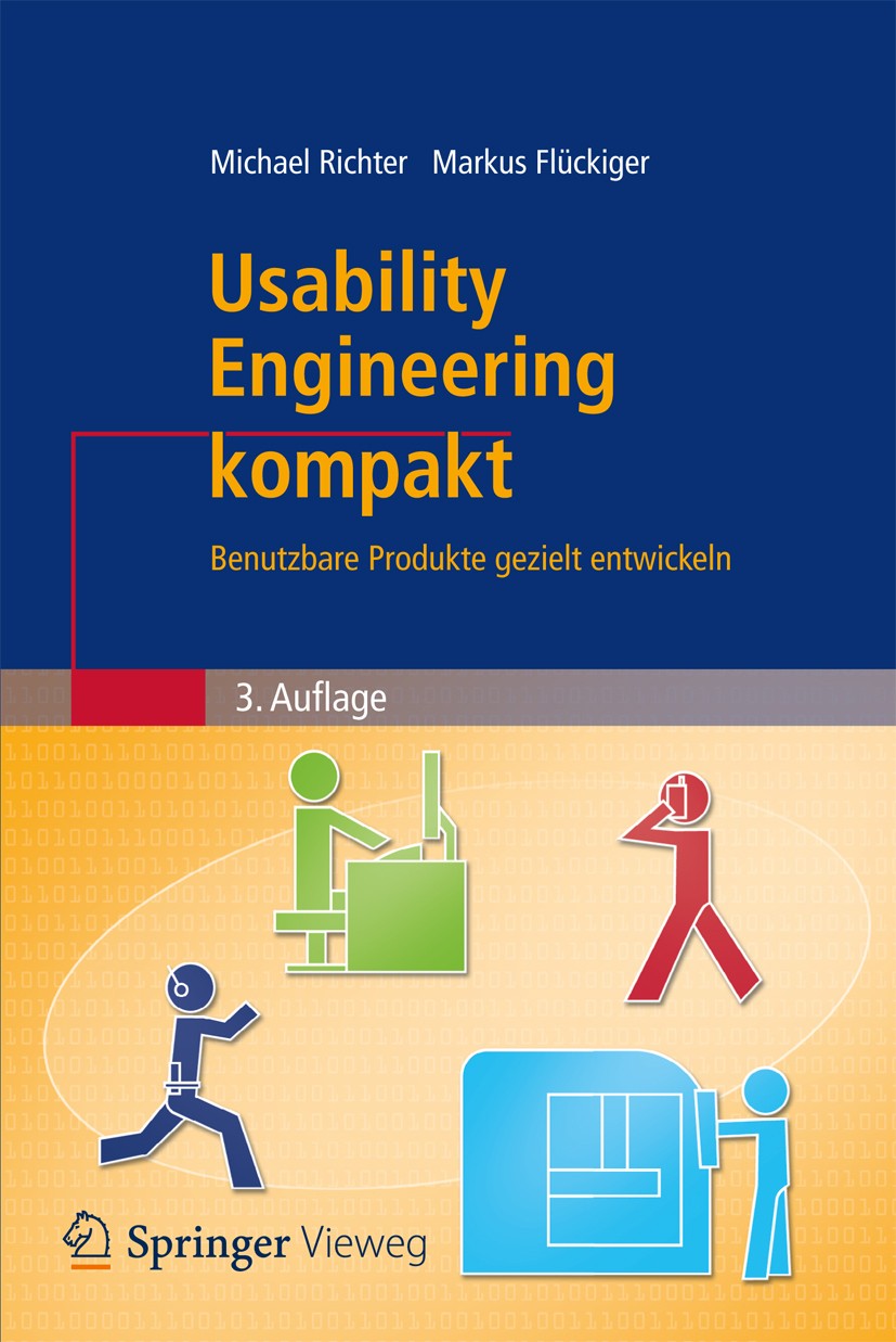 Titlebook: Usability Engineering kompakt; Benutzbare Produkte Michael Richter,Markus D. Flückiger Book 20133rd edition Springer-Verlag Berlin Heidelb Titlebook: Usability Engineering kompakt; Benutzbare Produkte Michael Richter,Markus D. Flückiger Book 20133rd edition Springer-Verlag Berlin Heidelb