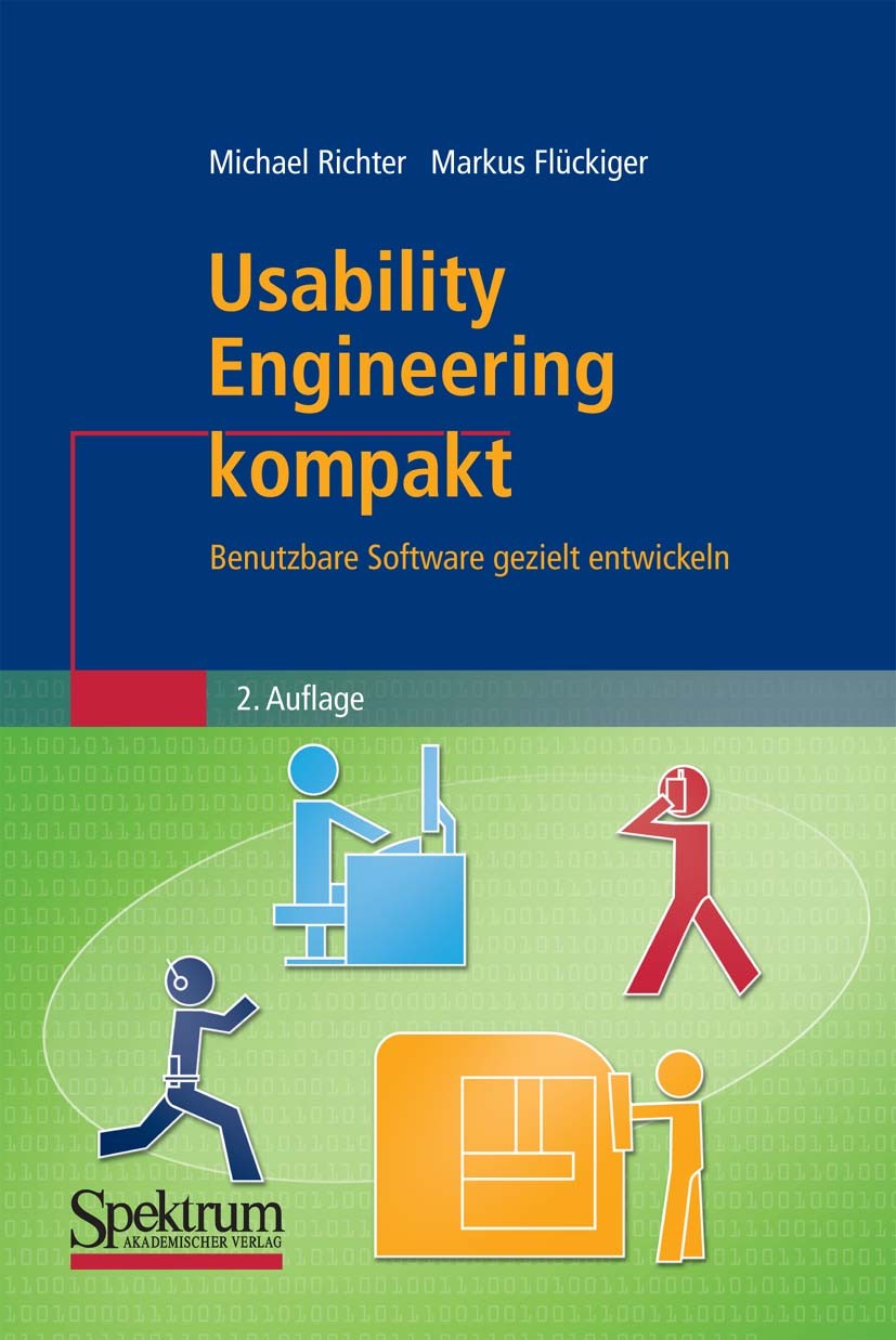 Titlebook: Usability Engineering kompakt; Benutzbare Software Michael Richter,Markus D. Flückiger Book 20102nd edition Spektrum Akademischer Verlag 2 Titlebook: Usability Engineering kompakt; Benutzbare Software Michael Richter,Markus D. Flückiger Book 20102nd edition Spektrum Akademischer Verlag 2
