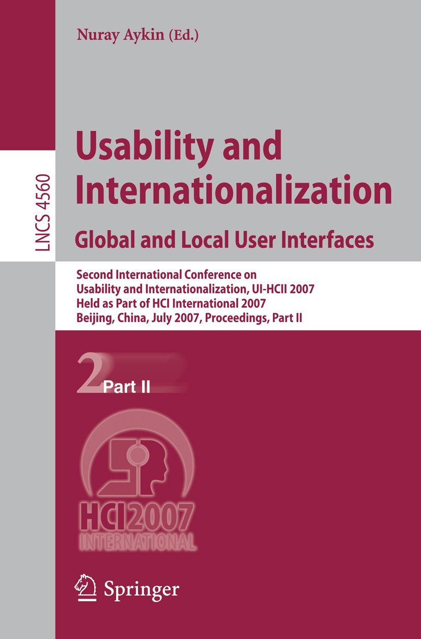 Titlebook: Usability and Internationalization. Global and Local User Interfaces; Second International Nuray Aykin Conference proceedings 2007 Springer Titlebook: Usability and Internationalization. Global and Local User Interfaces; Second International Nuray Aykin Conference proceedings 2007 Springer