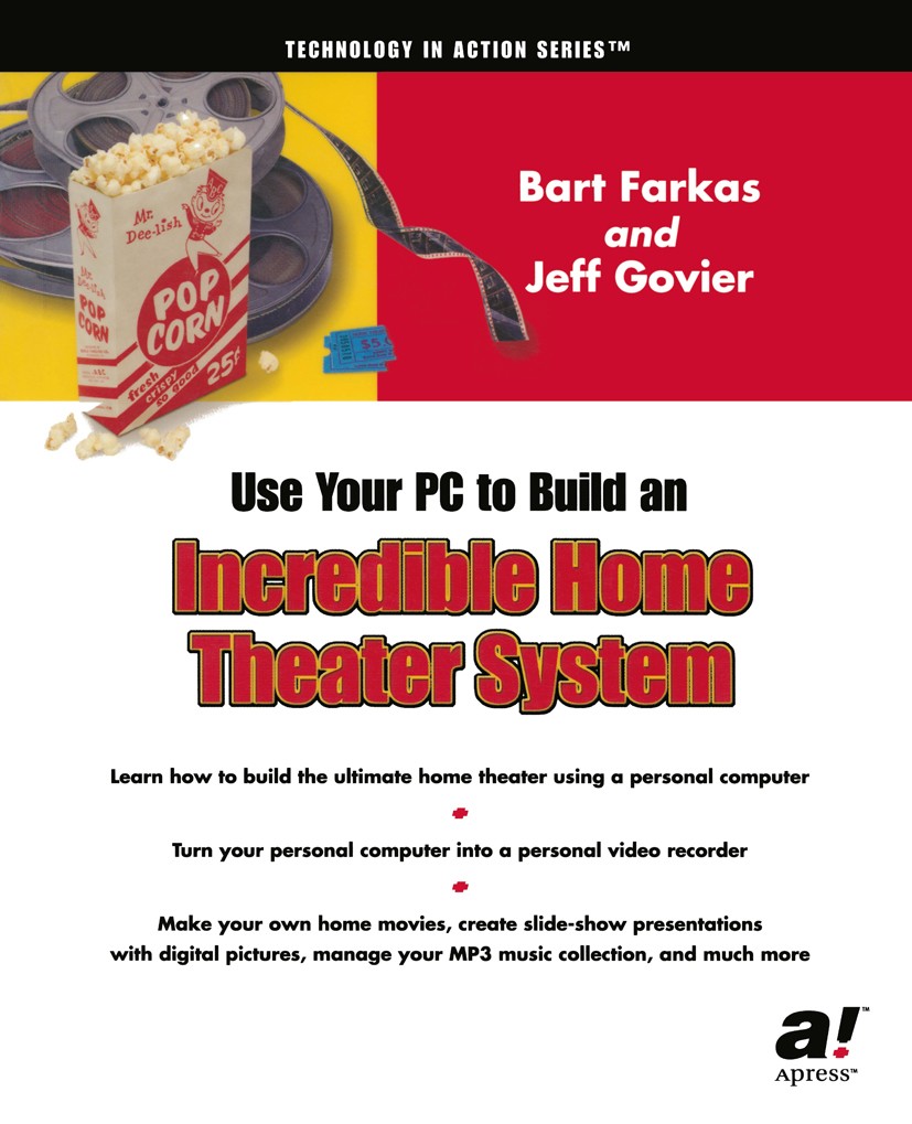 Titlebook: Use Your PC to Build an Incredible Home Theater System; Bart Farkas,Jeff Govier Book 2003 Bart Farkas and Jeff Govier 2003 Home movies.gen Titlebook: Use Your PC to Build an Incredible Home Theater System; Bart Farkas,Jeff Govier Book 2003 Bart Farkas and Jeff Govier 2003 Home movies.gen