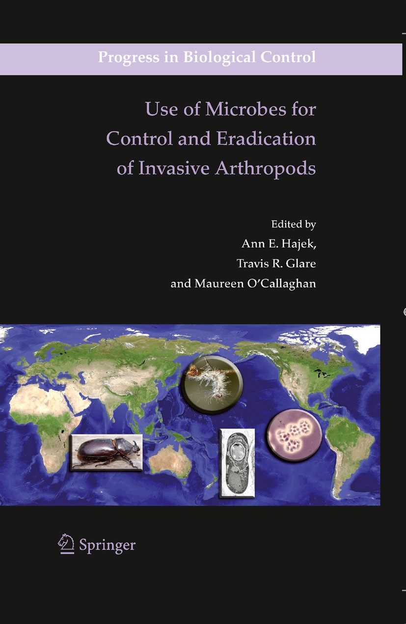 Titlebook: Use of Microbes for Control and Eradication of Invasive Arthropods; Ann E. Hajek,Travis R. Glare,Maureen O’Callaghan Book 2009 Springer Sc Titlebook: Use of Microbes for Control and Eradication of Invasive Arthropods; Ann E. Hajek,Travis R. Glare,Maureen O’Callaghan Book 2009 Springer Sc