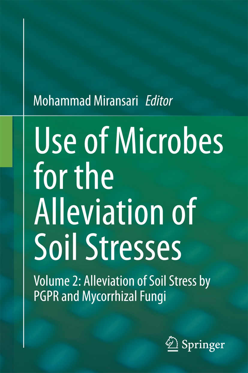 Titlebook: Use of Microbes for the Alleviation of Soil Stresses; Volume 2: Alleviatio Mohammad Miransari Book 2014 Springer Science+Business Media New Titlebook: Use of Microbes for the Alleviation of Soil Stresses; Volume 2: Alleviatio Mohammad Miransari Book 2014 Springer Science+Business Media New