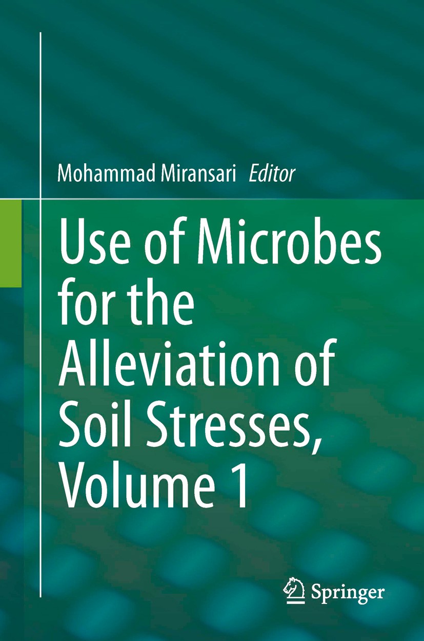 Titlebook: Use of Microbes for the Alleviation of Soil Stresses, Volume 1; Mohammad Miransari Book 2014 Springer Science+Business Media New York 2014 Titlebook: Use of Microbes for the Alleviation of Soil Stresses, Volume 1; Mohammad Miransari Book 2014 Springer Science+Business Media New York 2014