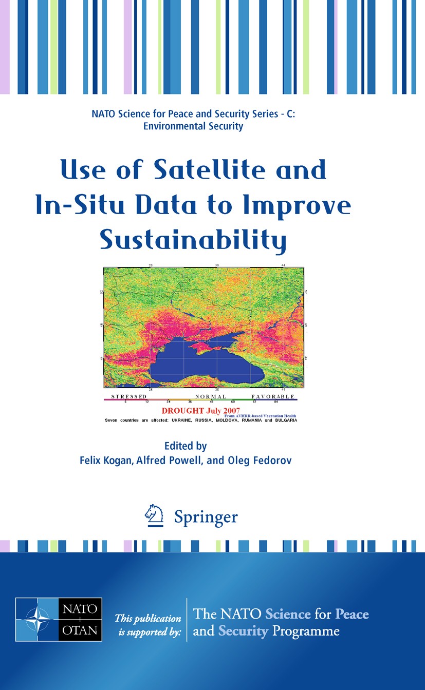 Titlebook: Use of Satellite and In-Situ Data to Improve Sustainability; Felix Kogan,Alfred Powell,Oleg Fedorov Conference proceedings 2011 Springer S Titlebook: Use of Satellite and In-Situ Data to Improve Sustainability; Felix Kogan,Alfred Powell,Oleg Fedorov Conference proceedings 2011 Springer S