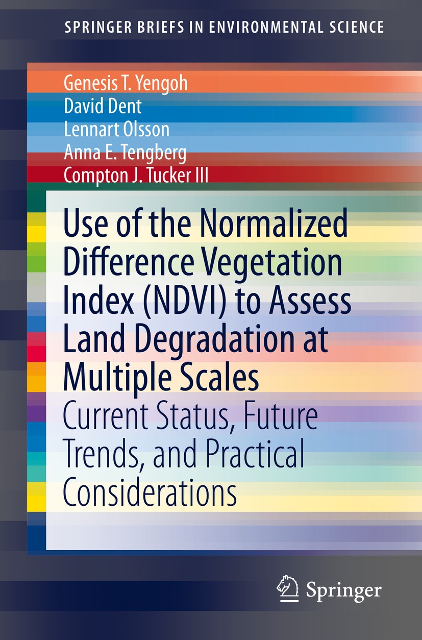 Titlebook: Use of the Normalized Difference Vegetation Index (NDVI) to Assess Land Degradation at Multiple Scal; Current Status, Futu Genesis T. Yengo Titlebook: Use of the Normalized Difference Vegetation Index (NDVI) to Assess Land Degradation at Multiple Scal; Current Status, Futu Genesis T. Yengo