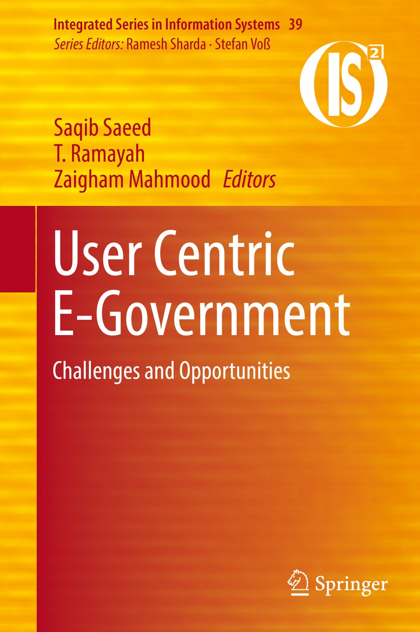 Titlebook: User Centric E-Government; Challenges and Oppor Saqib Saeed,T. Ramayah,Zaigham Mahmood Book 2018 Springer International Publishing AG 2018 Titlebook: User Centric E-Government; Challenges and Oppor Saqib Saeed,T. Ramayah,Zaigham Mahmood Book 2018 Springer International Publishing AG 2018