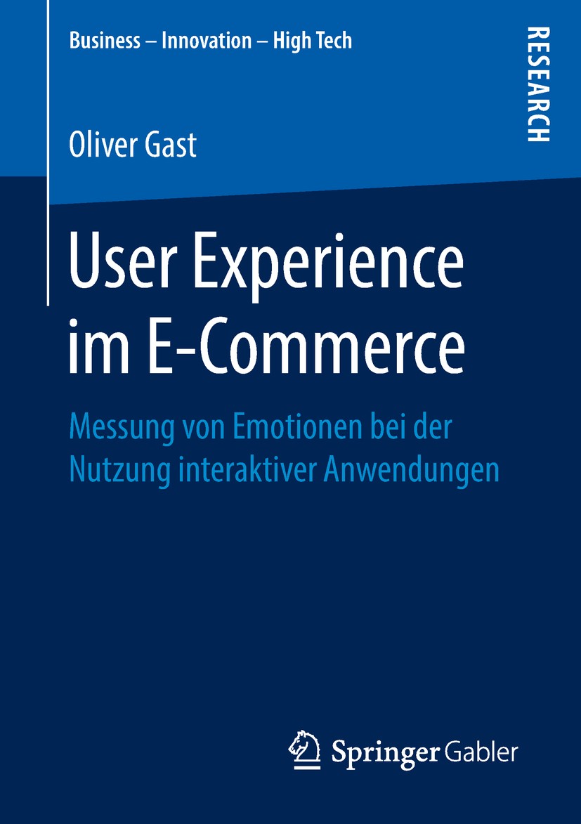 Titlebook: User Experience im E-Commerce; Messung von Emotione Oliver Gast Book 2018 Springer Fachmedien Wiesbaden GmbH, ein Teil von Springer Nature Titlebook: User Experience im E-Commerce; Messung von Emotione Oliver Gast Book 2018 Springer Fachmedien Wiesbaden GmbH, ein Teil von Springer Nature