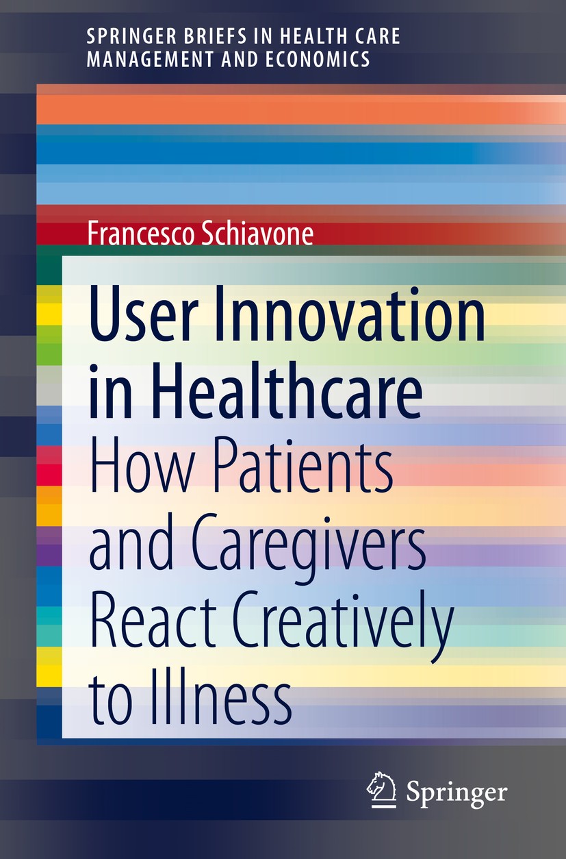 Titlebook: User Innovation in Healthcare; How Patients and Car Francesco Schiavone Book 2020 The Author(s), under exclusive licence to Springer Nature Titlebook: User Innovation in Healthcare; How Patients and Car Francesco Schiavone Book 2020 The Author(s), under exclusive licence to Springer Nature