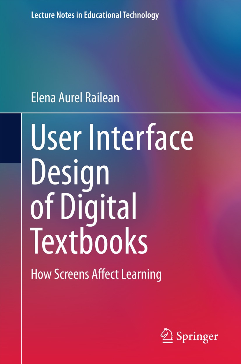 Titlebook: User Interface Design of Digital Textbooks; How Screens Affect L Elena Aurel Railean Book 2017 Springer Nature Singapore Pte Ltd. 2017 Digi Titlebook: User Interface Design of Digital Textbooks; How Screens Affect L Elena Aurel Railean Book 2017 Springer Nature Singapore Pte Ltd. 2017 Digi