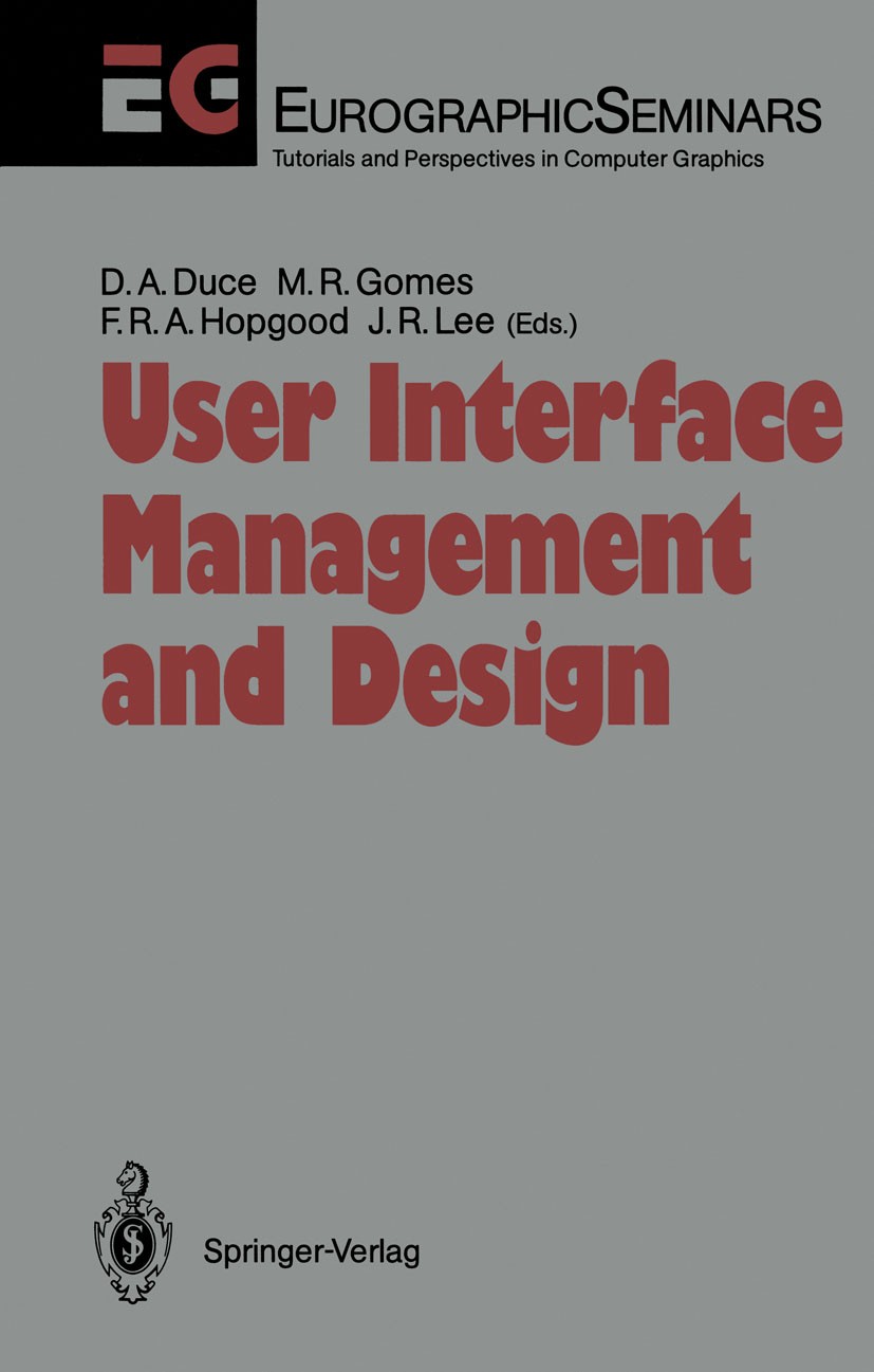 Titlebook: User Interface Management and Design; Proceedings of the W David A. Duce,M. Rui Gomes,John R. Lee Conference proceedings 1991 EUROGRAPHICS Titlebook: User Interface Management and Design; Proceedings of the W David A. Duce,M. Rui Gomes,John R. Lee Conference proceedings 1991 EUROGRAPHICS