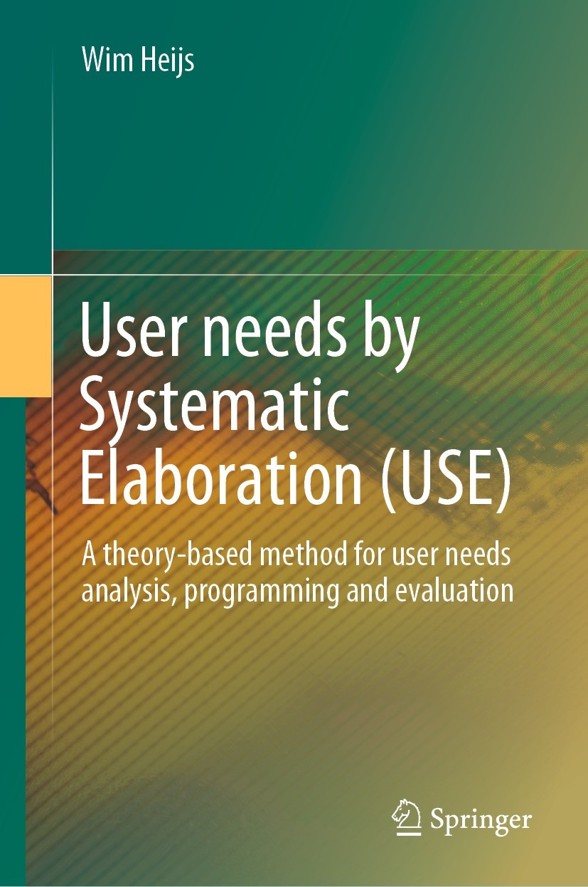 Titlebook: User needs by Systematic Elaboration (USE); A theory-based metho Wim Heijs Book 2022 The Editor(s) (if applicable) and The Author(s), under Titlebook: User needs by Systematic Elaboration (USE); A theory-based metho Wim Heijs Book 2022 The Editor(s) (if applicable) and The Author(s), under