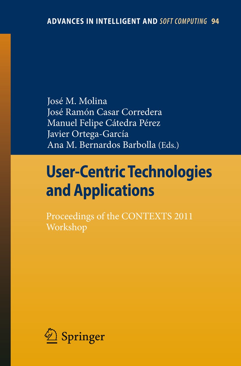 Titlebook: User-Centric Technologies and Applications; Proceedings of the C José M. Molina,José Ramón Casar Corredera,Ana M. B Conference proceedings Titlebook: User-Centric Technologies and Applications; Proceedings of the C José M. Molina,José Ramón Casar Corredera,Ana M. B Conference proceedings