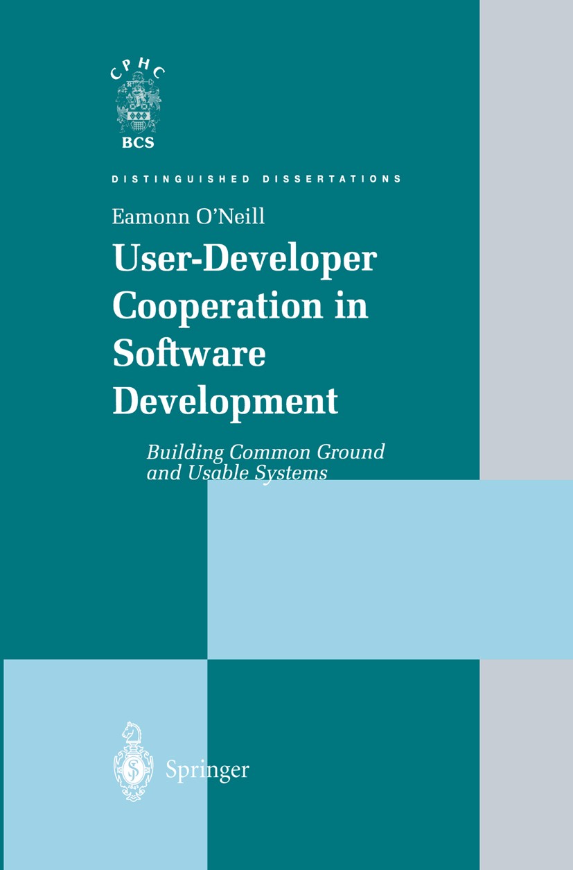 Titlebook: User-Developer Cooperation in Software Development; Building Common Grou Eamonn O’Neill Book 2001 Springer-Verlag London 2001 Human Compute Titlebook: User-Developer Cooperation in Software Development; Building Common Grou Eamonn O’Neill Book 2001 Springer-Verlag London 2001 Human Compute