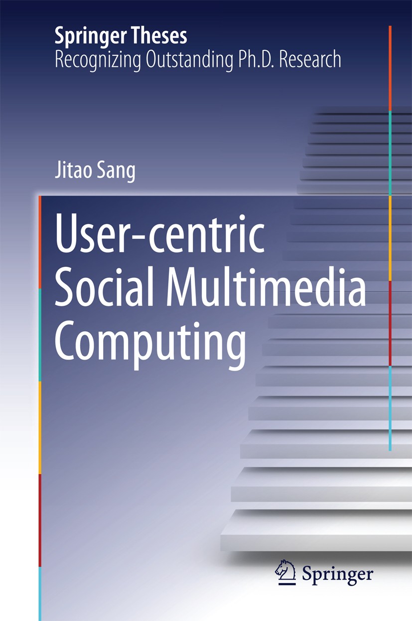 Titlebook: User-centric Social Multimedia Computing; Jitao Sang Book 2014 Springer-Verlag Berlin Heidelberg 2014 Image Annotation.Personalized Search Titlebook: User-centric Social Multimedia Computing; Jitao Sang Book 2014 Springer-Verlag Berlin Heidelberg 2014 Image Annotation.Personalized Search