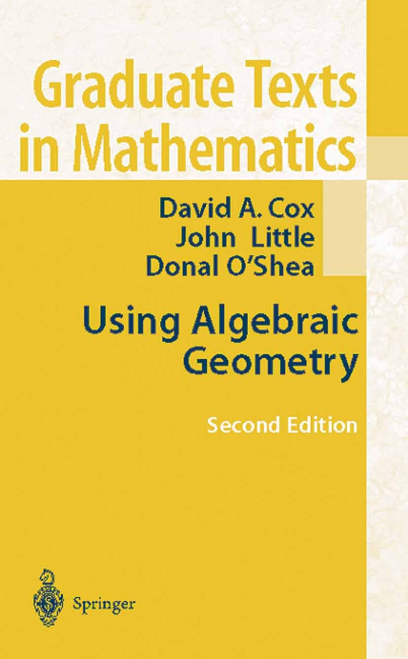 Titlebook: Using Algebraic Geometry; David A. Cox,John Little,Donal O’shea Textbook 2005Latest edition Springer-Verlag New York 2005 Splines.algorith Titlebook: Using Algebraic Geometry; David A. Cox,John Little,Donal O’shea Textbook 2005Latest edition Springer-Verlag New York 2005 Splines.algorith