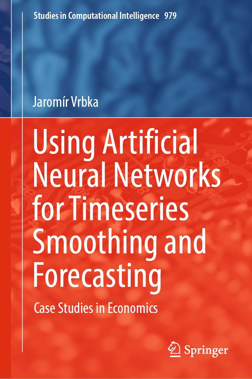 Titlebook: Using Artificial Neural Networks for Timeseries Smoothing and Forecasting; Case Studies in Econ Jaromír Vrbka Book 2021 The Editor(s) (if a Titlebook: Using Artificial Neural Networks for Timeseries Smoothing and Forecasting; Case Studies in Econ Jaromír Vrbka Book 2021 The Editor(s) (if a