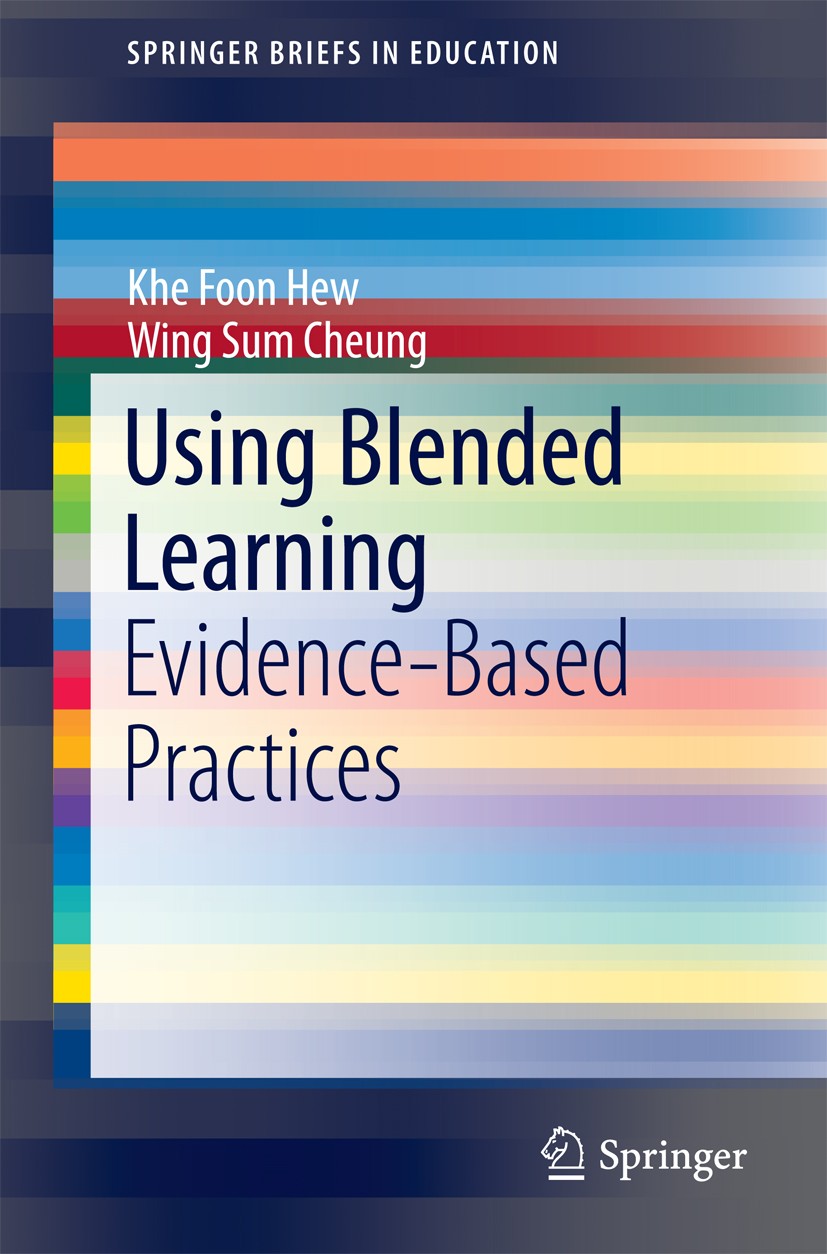 Titlebook: Using Blended Learning; Evidence-Based Pract Khe Foon Hew,Wing Sum Cheung Book 2014 The Author(s) 2014 Blended learning.Online teaching and Titlebook: Using Blended Learning; Evidence-Based Pract Khe Foon Hew,Wing Sum Cheung Book 2014 The Author(s) 2014 Blended learning.Online teaching and