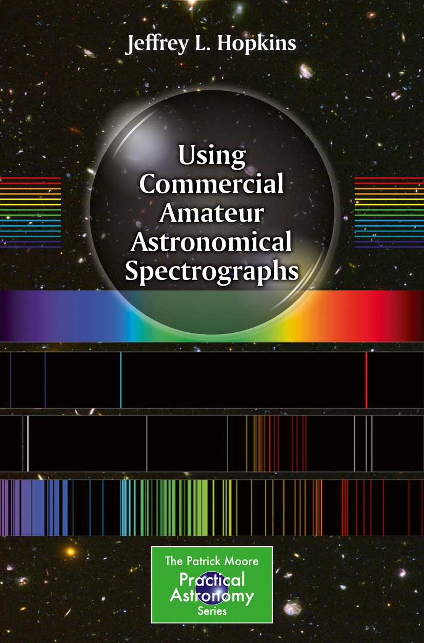 Titlebook: Using Commercial Amateur Astronomical Spectrographs; Jeffrey L. Hopkins Book 2014 Springer International Publishing Switzerland 2014 Amate Titlebook: Using Commercial Amateur Astronomical Spectrographs; Jeffrey L. Hopkins Book 2014 Springer International Publishing Switzerland 2014 Amate
