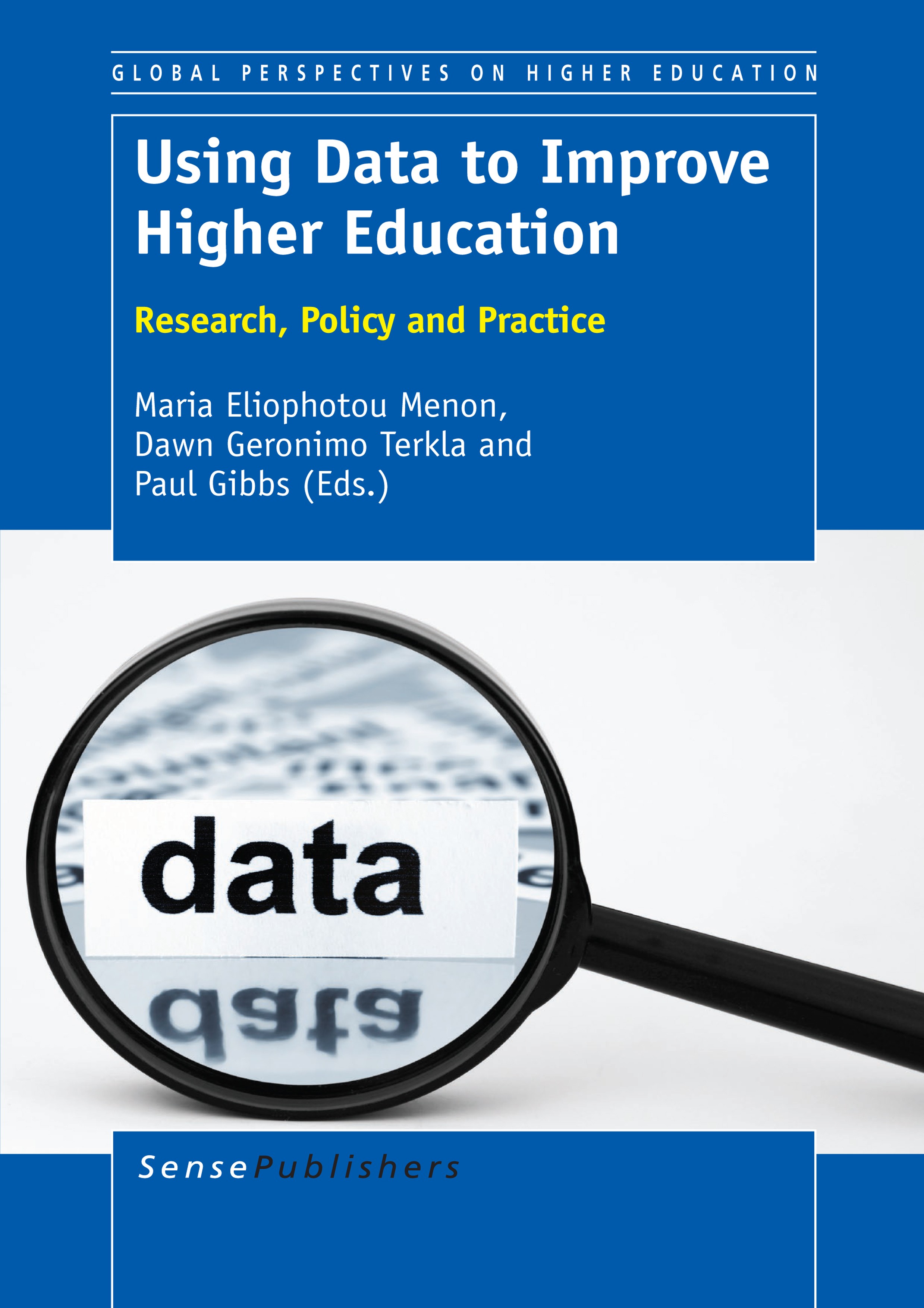 Titlebook: Using Data to Improve Higher Education; Research, Policy and Maria Eliophotou Menon,Dawn Geronimo Terkla,Paul G Book 2014 SensePublishers-R Titlebook: Using Data to Improve Higher Education; Research, Policy and Maria Eliophotou Menon,Dawn Geronimo Terkla,Paul G Book 2014 SensePublishers-R