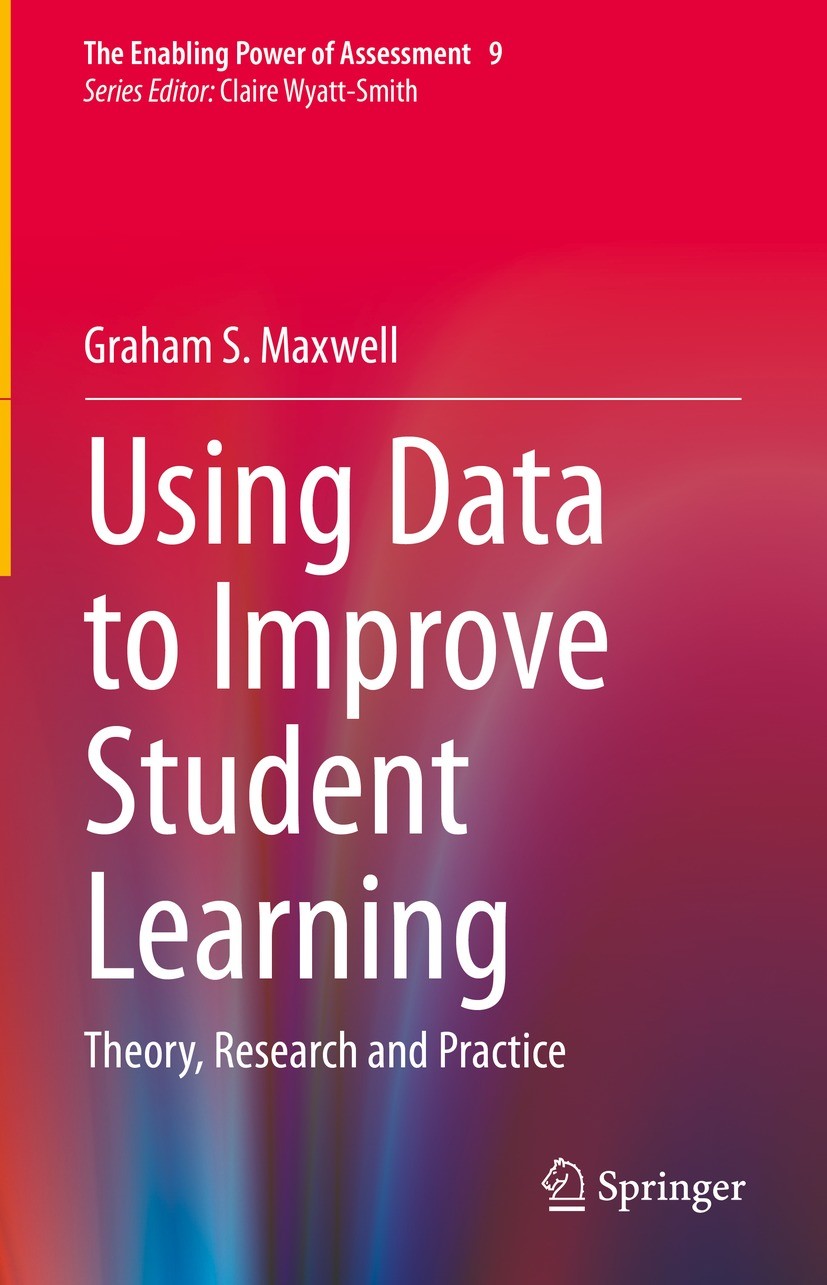 Titlebook: Using Data to Improve Student Learning; Theory, Research and Graham S. Maxwell Book 2021 Springer Nature Switzerland AG 2021 Accountability Titlebook: Using Data to Improve Student Learning; Theory, Research and Graham S. Maxwell Book 2021 Springer Nature Switzerland AG 2021 Accountability