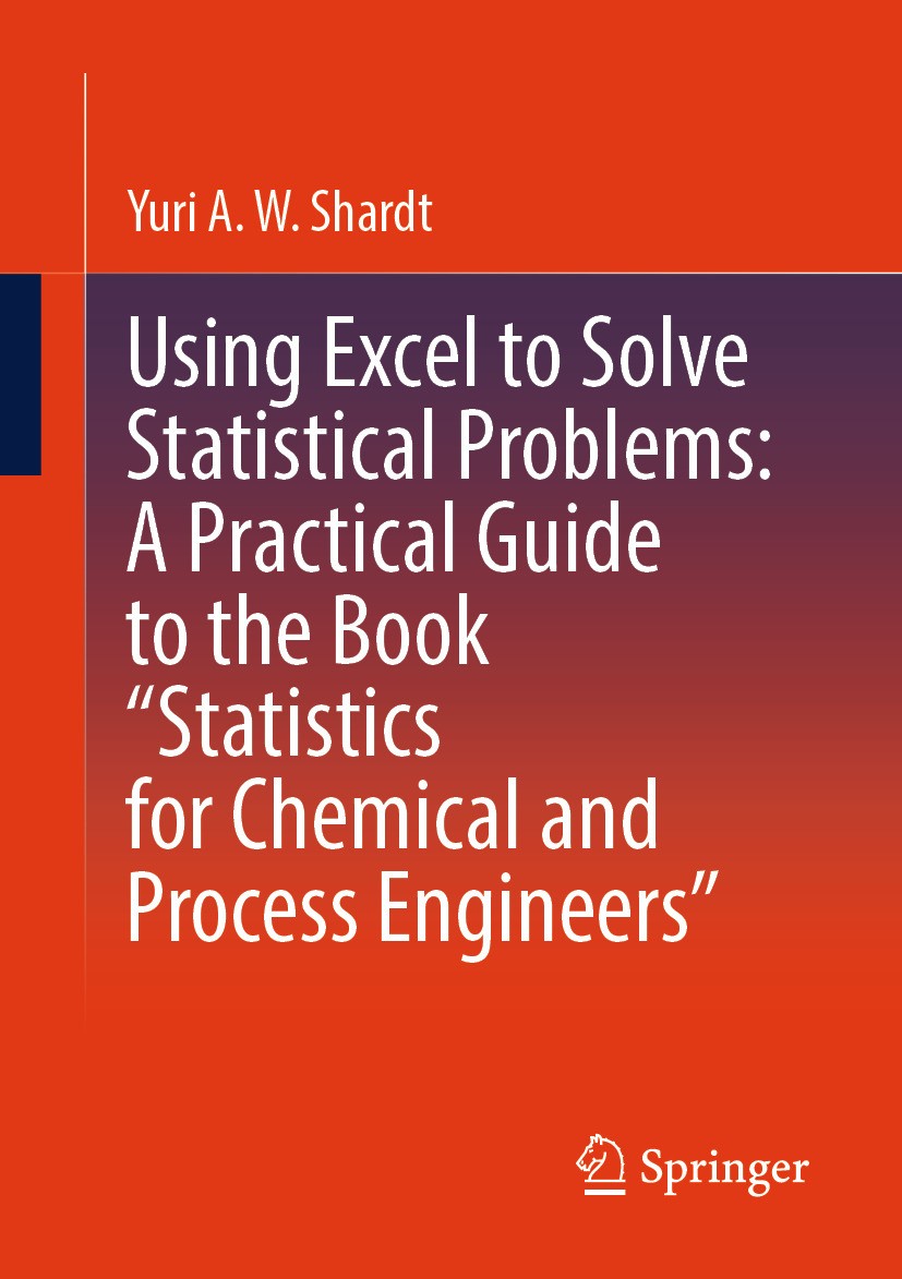 Titlebook: Using Excel to Solve Statistical Problems: A Practical Guide to the Book “Statistics for Chemical an; Yuri A.W. Shardt Book 2024 The Edito Titlebook: Using Excel to Solve Statistical Problems: A Practical Guide to the Book “Statistics for Chemical an; Yuri A.W. Shardt Book 2024 The Edito