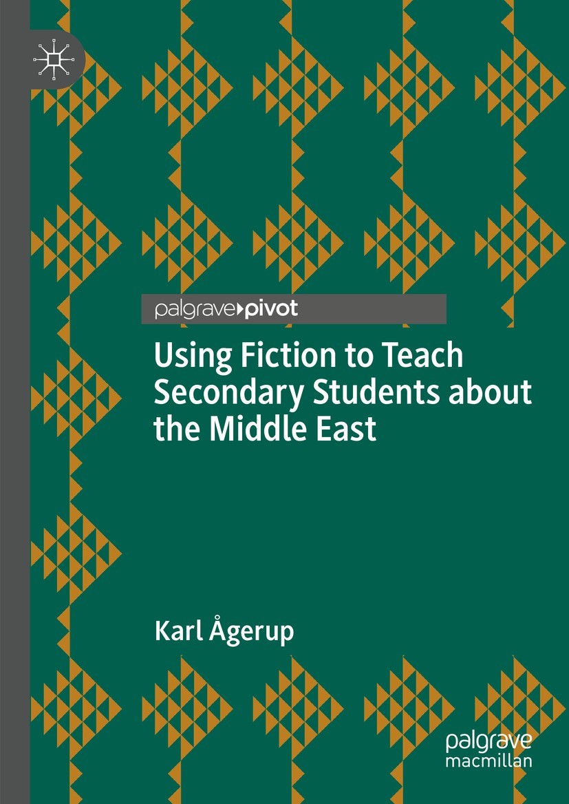 Titlebook: Using Fiction to Teach Secondary Students about the Middle East; Karl Ågerup Book 2023 The Editor(s) (if applicable) and The Author(s), un Titlebook: Using Fiction to Teach Secondary Students about the Middle East; Karl Ågerup Book 2023 The Editor(s) (if applicable) and The Author(s), un