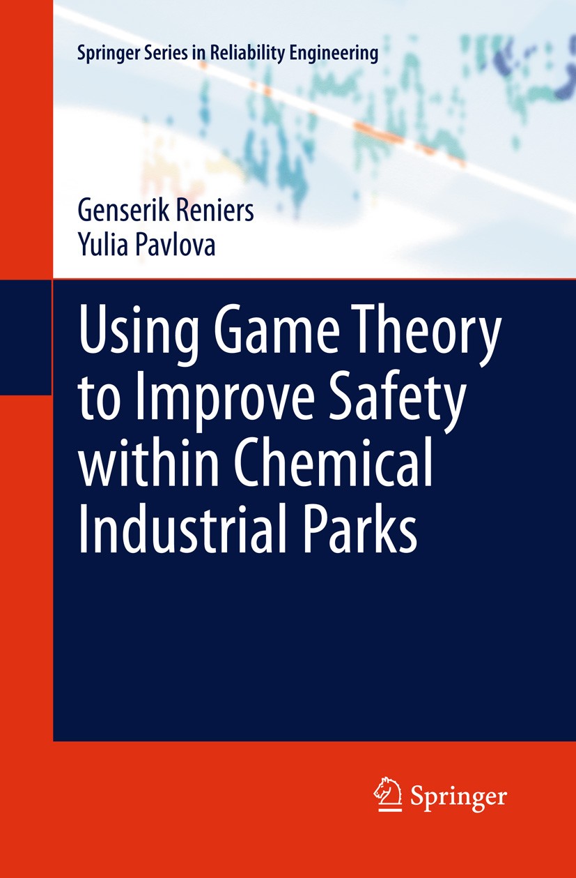 Titlebook: Using Game Theory to Improve Safety within Chemical Industrial Parks; Genserik Reniers,Yulia Pavlova Book 2013 Springer-Verlag London 2013 Titlebook: Using Game Theory to Improve Safety within Chemical Industrial Parks; Genserik Reniers,Yulia Pavlova Book 2013 Springer-Verlag London 2013