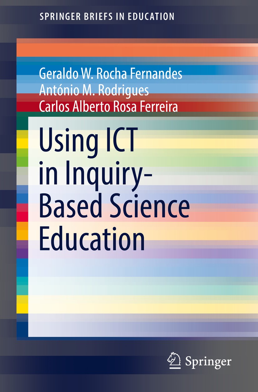Titlebook: Using ICT in Inquiry-Based Science Education; Geraldo W. Rocha Fernandes,António M.‘Rodrigues,Ca Book 2019 The Editor(s) (if applicable) a Titlebook: Using ICT in Inquiry-Based Science Education; Geraldo W. Rocha Fernandes,António M.‘Rodrigues,Ca Book 2019 The Editor(s) (if applicable) a