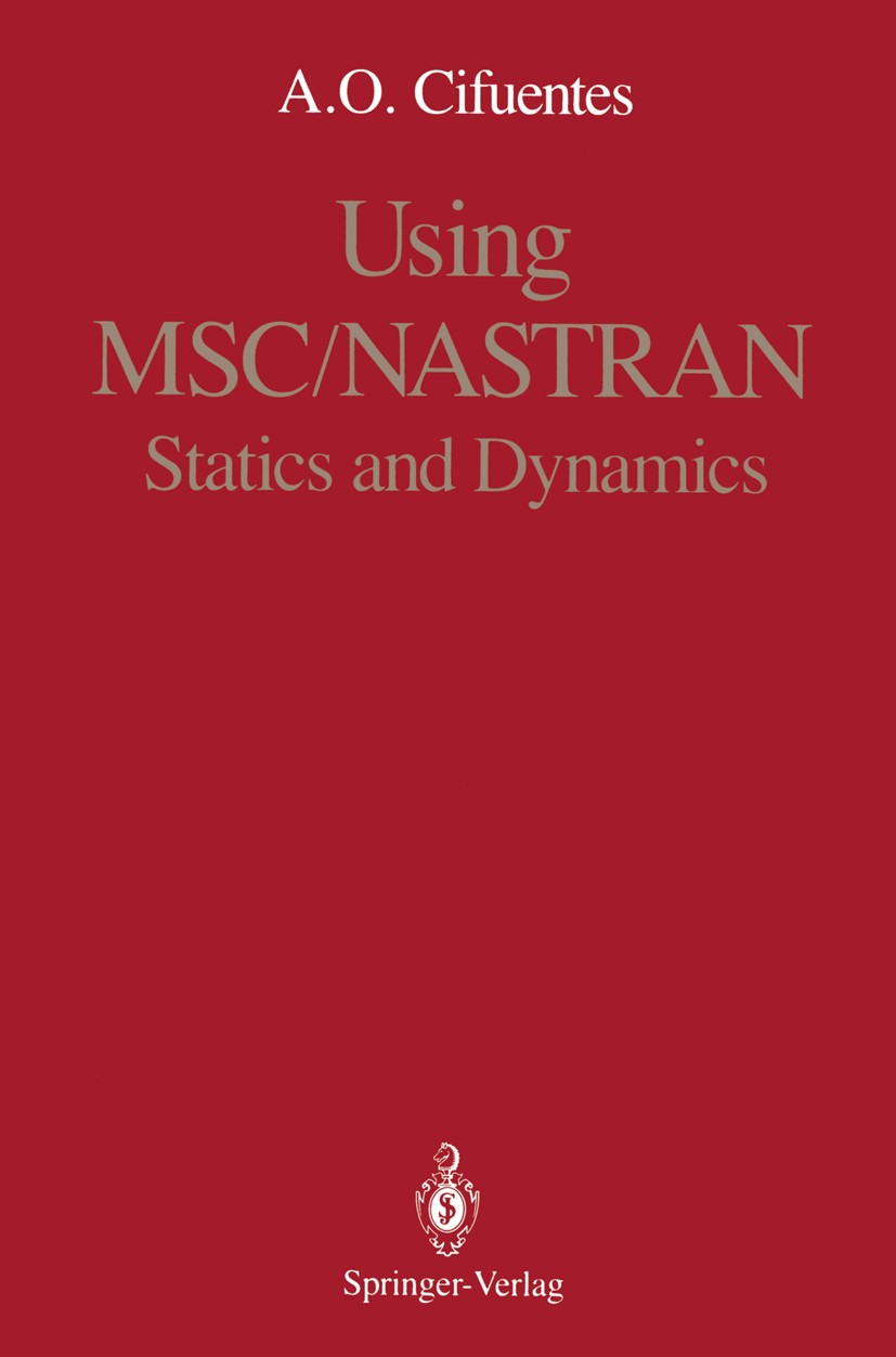 Titlebook: Using MSC/NASTRAN; Statics and Dynamics Arturo O. Cifuentes Book 1989 Springer-Verlag New York Inc. 1989 Nastran.Stand-Alone.dynamics.finit Titlebook: Using MSC/NASTRAN; Statics and Dynamics Arturo O. Cifuentes Book 1989 Springer-Verlag New York Inc. 1989 Nastran.Stand-Alone.dynamics.finit