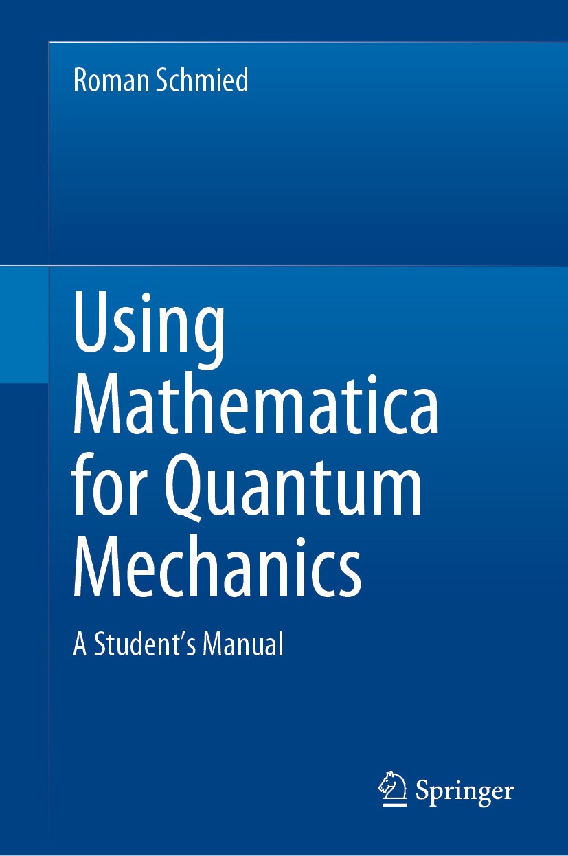 Titlebook: Using Mathematica for Quantum Mechanics; A Student’s Manual Roman Schmied Book 2020 Springer Nature Singapore Pte Ltd. 2020 Spin systems.Ei Titlebook: Using Mathematica for Quantum Mechanics; A Student’s Manual Roman Schmied Book 2020 Springer Nature Singapore Pte Ltd. 2020 Spin systems.Ei