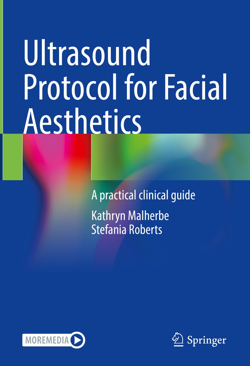 Titlebook: Ultrasound Protocol for Facial Aesthetics; A practical clinical Kathryn Malherbe,Stefania Roberts Book 2024 The Editor(s) (if applicable) a Titlebook: Ultrasound Protocol for Facial Aesthetics; A practical clinical Kathryn Malherbe,Stefania Roberts Book 2024 The Editor(s) (if applicable) a