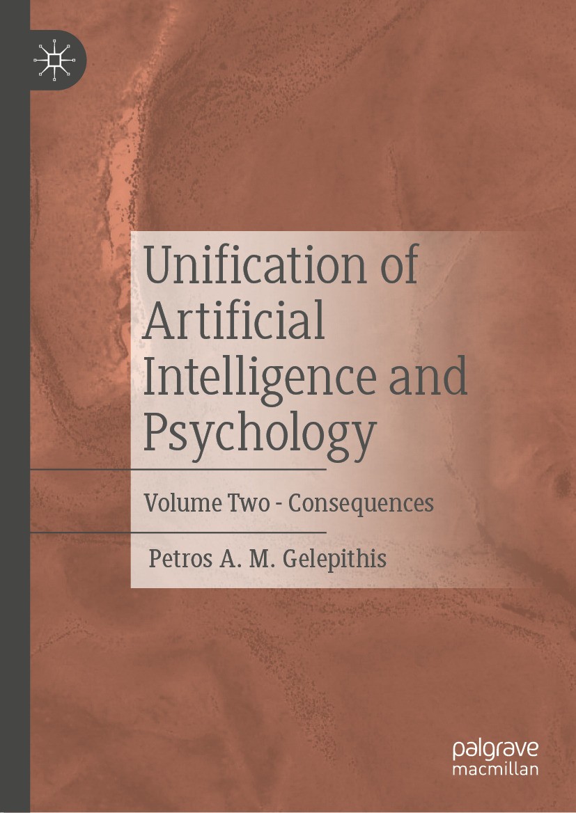 Titlebook: Unification of Artificial Intelligence and Psychology; Volume Two - Consequ Petros A. M. Gelepithis Book 2024 The Editor(s) (if applicable) Titlebook: Unification of Artificial Intelligence and Psychology; Volume Two - Consequ Petros A. M. Gelepithis Book 2024 The Editor(s) (if applicable)