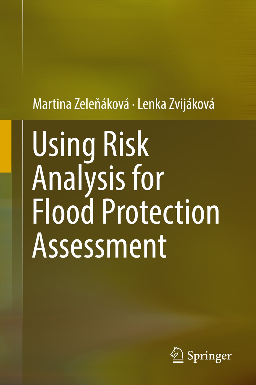 Titlebook: Using Risk Analysis for Flood Protection Assessment; Martina Zeleňáková,Lenka Zvijáková Book 2017 Springer International Publishing AG 201 Titlebook: Using Risk Analysis for Flood Protection Assessment; Martina Zeleňáková,Lenka Zvijáková Book 2017 Springer International Publishing AG 201