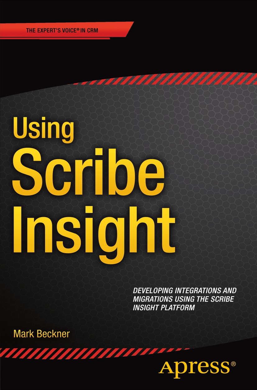 Titlebook: Using Scribe Insight; Developing Integrati Mark Beckner Book 2015 Mark Beckner 2015 Scribe.Scribe Insight.Scribe Online.CRM.Salesforce.Dyna Titlebook: Using Scribe Insight; Developing Integrati Mark Beckner Book 2015 Mark Beckner 2015 Scribe.Scribe Insight.Scribe Online.CRM.Salesforce.Dyna