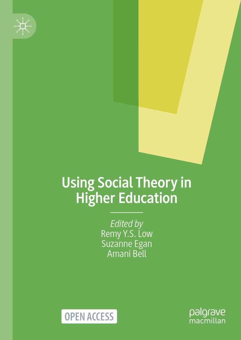 Titlebook: Using Social Theory in Higher Education; Remy Y.S. Low,Suzanne Egan,Amani Bell Book‘‘‘‘‘‘‘‘ 2024 The Editor(s) (if applicable) and The Aut Titlebook: Using Social Theory in Higher Education; Remy Y.S. Low,Suzanne Egan,Amani Bell Book‘‘‘‘‘‘‘‘ 2024 The Editor(s) (if applicable) and The Aut