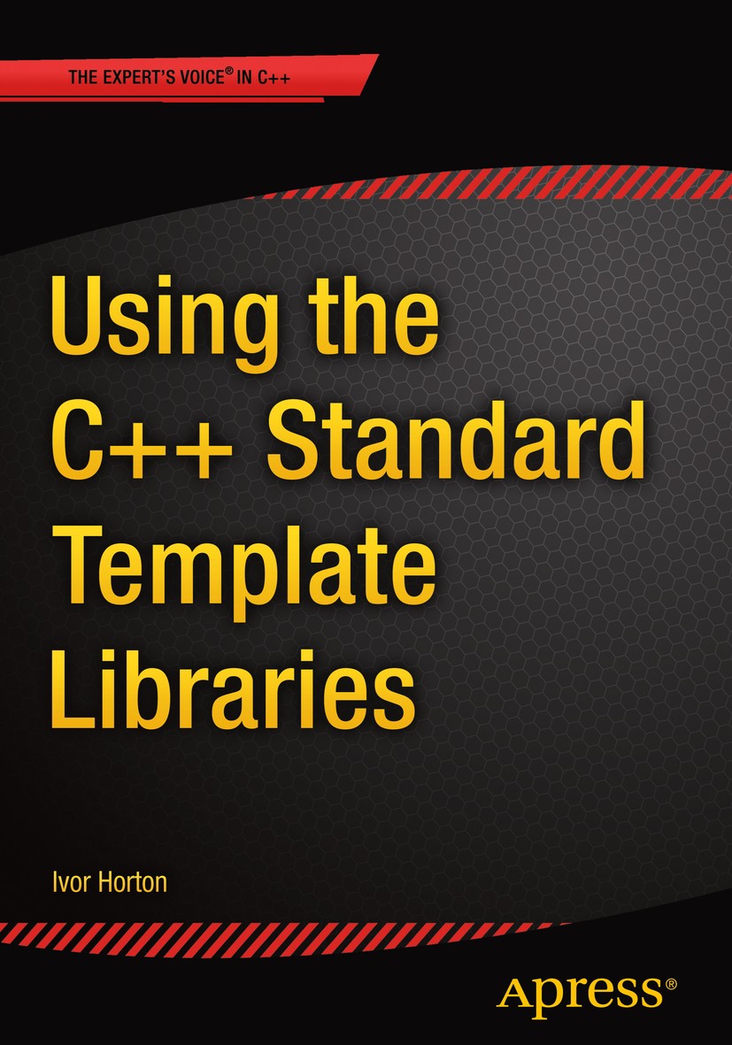 Titlebook: Using the C++ Standard Template Libraries; Ivor Horton Book 2015 Ivor Horton 2015 Titlebook: Using the C++ Standard Template Libraries; Ivor Horton Book 2015 Ivor Horton 2015