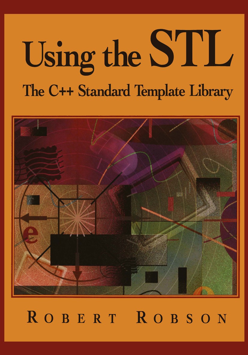 Titlebook: Using the STL; The C++ Standard Tem Robert Robson Book 19981st edition Springer-Verlag New York, Inc. 1998 C++ programming language.Standar Titlebook: Using the STL; The C++ Standard Tem Robert Robson Book 19981st edition Springer-Verlag New York, Inc. 1998 C++ programming language.Standar