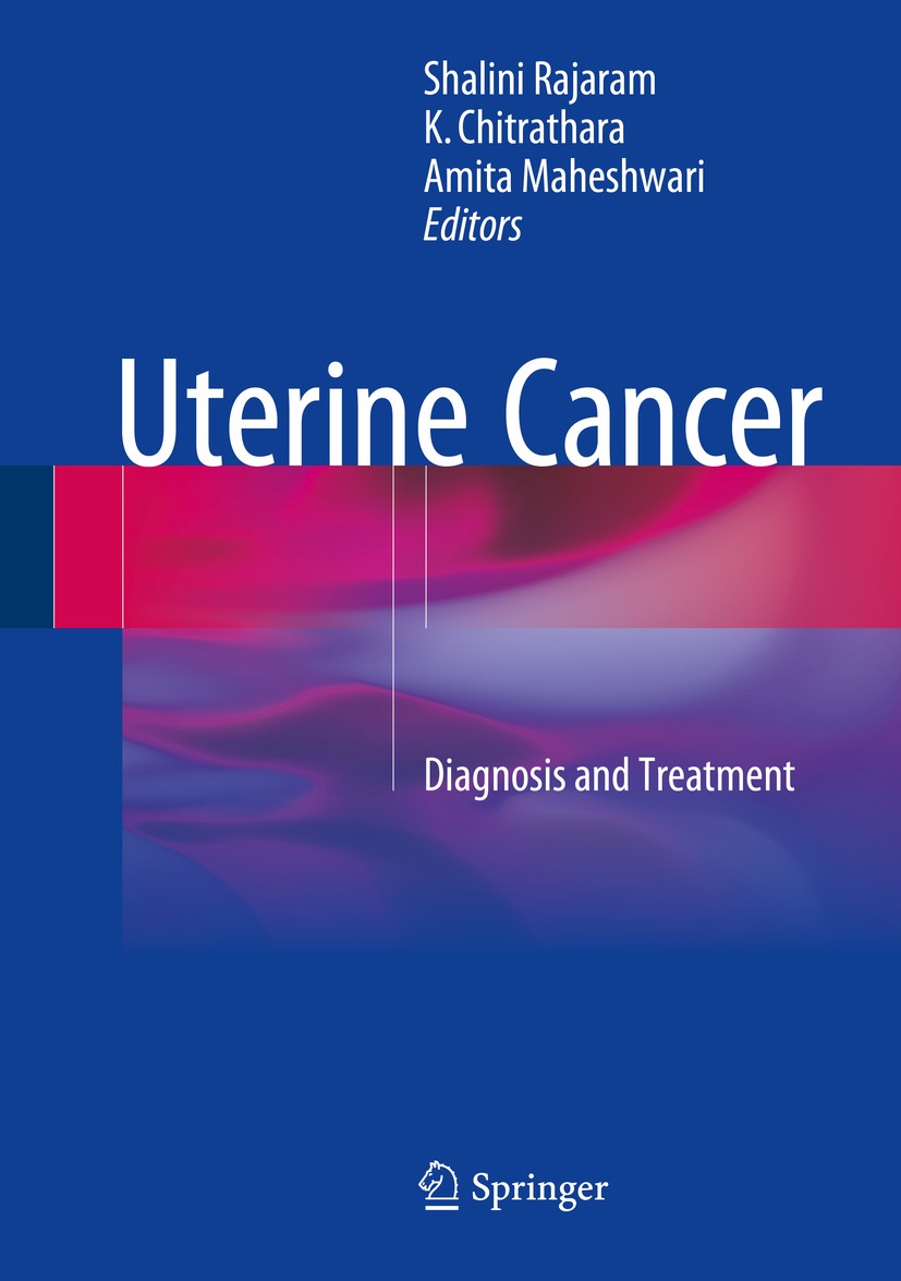 Titlebook: Uterine Cancer; Diagnosis and Treatm Shalini Rajaram,Chitrathara K,Amita Maheshwari Book 2015 Springer India 2015 Endometrial cancer.Famili Titlebook: Uterine Cancer; Diagnosis and Treatm Shalini Rajaram,Chitrathara K,Amita Maheshwari Book 2015 Springer India 2015 Endometrial cancer.Famili